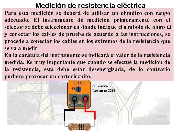 Medición de resistencia eléctrica Para esta medición se deberá de utilizar un ohmétro con