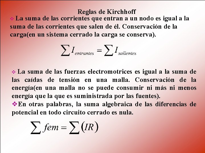 Reglas de Kirchhoff v La suma de las corrientes que entran a un nodo