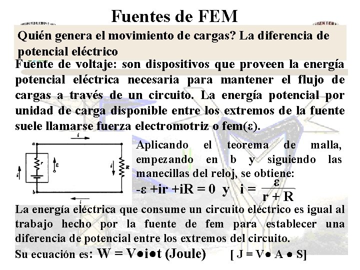 Fuentes de FEM Quién genera el movimiento de cargas? La diferencia de potencial eléctrico