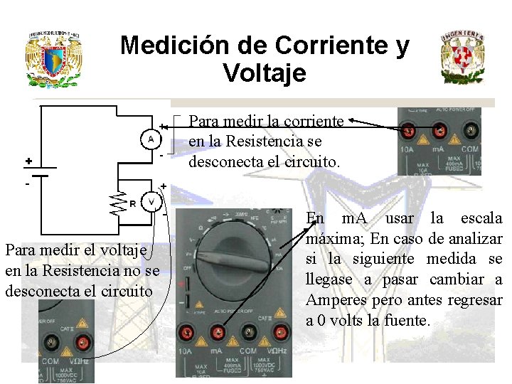 Medición de Corriente y Voltaje Para medir la corriente en la Resistencia se desconecta