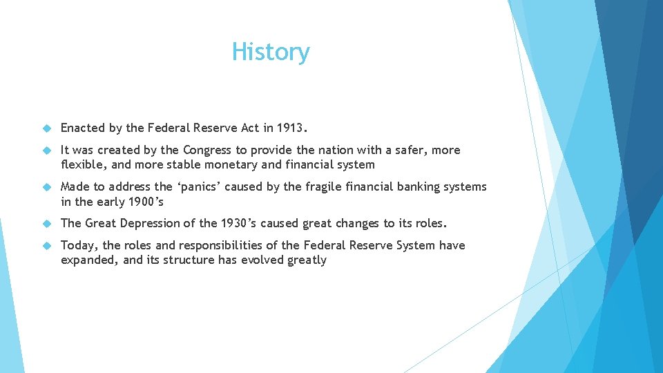 History Enacted by the Federal Reserve Act in 1913. It was created by the