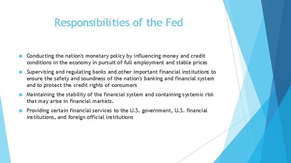 Responsibilities of the Fed Conducting the nation's monetary policy by influencing money and credit