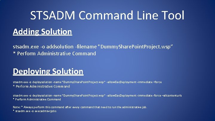 STSADM Command Line Tool Adding Solution stsadm. exe -o addsolution -filename "Dummy. Share. Point. STSADM Command Line Tool Adding Solution stsadm. exe -o addsolution -filename "Dummy. Share. Point.