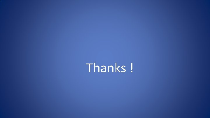 Thanks ! Thanks !