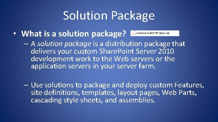 Solution Package • What is a solution package? – A solution package is a Solution Package • What is a solution package? – A solution package is a