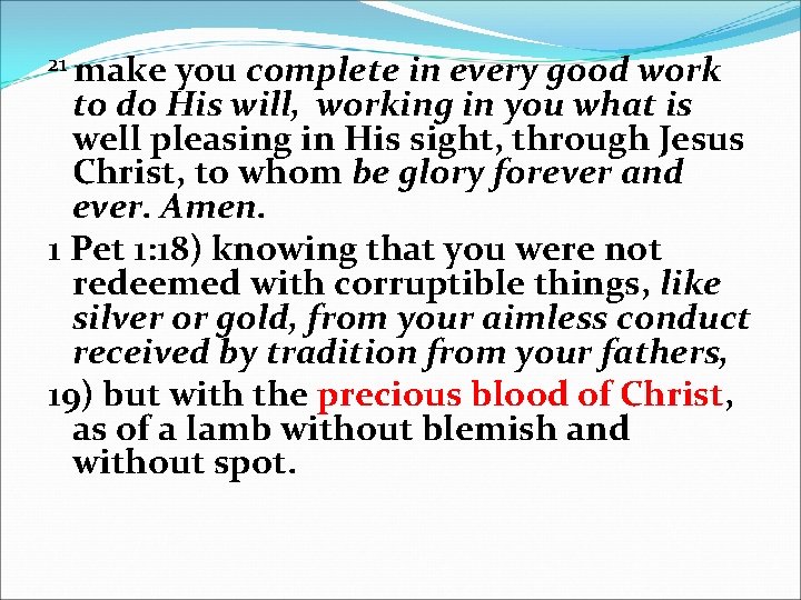 21 make you complete in every good work to do His will, working in