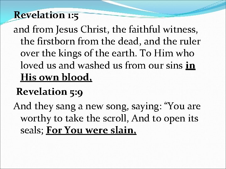 Revelation 1: 5 and from Jesus Christ, the faithful witness, the firstborn from the