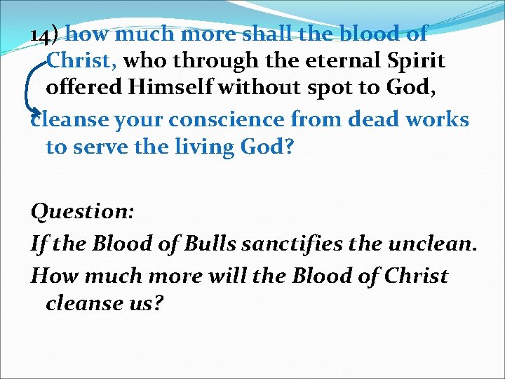 14) how much more shall the blood of Christ, who through the eternal Spirit