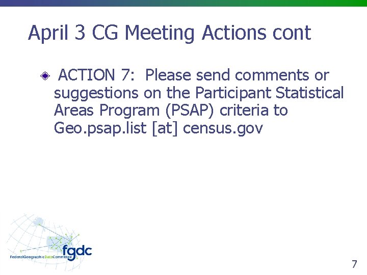 April 3 CG Meeting Actions cont ACTION 7: Please send comments or suggestions on
