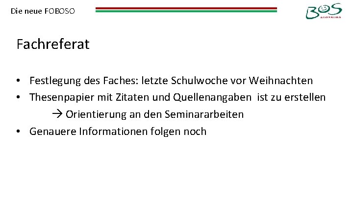 Die neue FOBOSO Fachreferat • Festlegung des Faches: letzte Schulwoche vor Weihnachten • Thesenpapier