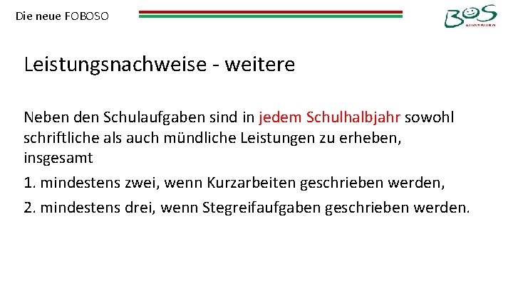 Die neue FOBOSO Leistungsnachweise - weitere Neben den Schulaufgaben sind in jedem Schulhalbjahr sowohl