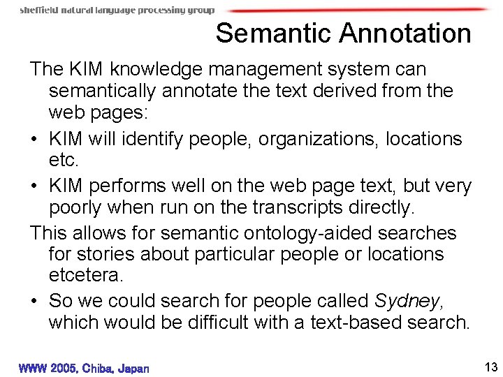 Semantic Annotation The KIM knowledge management system can semantically annotate the text derived from
