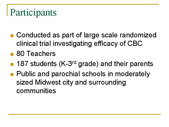 Participants n n Conducted as part of large scale randomized clinical trial investigating efficacy