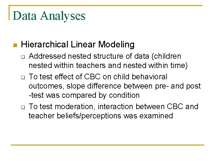 Data Analyses n Hierarchical Linear Modeling q q q Addressed nested structure of data