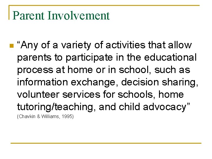 Parent Involvement n “Any of a variety of activities that allow parents to participate