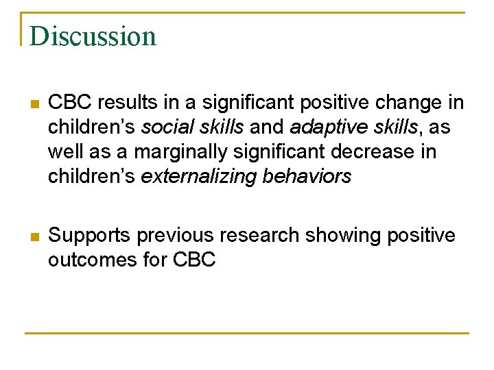 Discussion n CBC results in a significant positive change in children’s social skills and