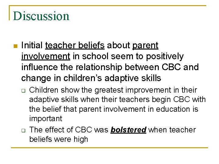 Discussion n Initial teacher beliefs about parent involvement in school seem to positively influence