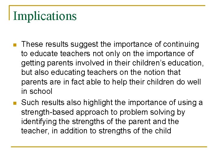 Implications n n These results suggest the importance of continuing to educate teachers not