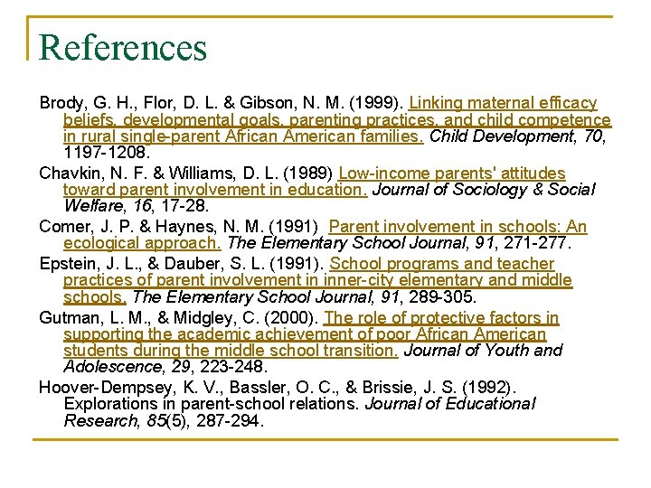 References Brody, G. H. , Flor, D. L. & Gibson, N. M. (1999). Linking
