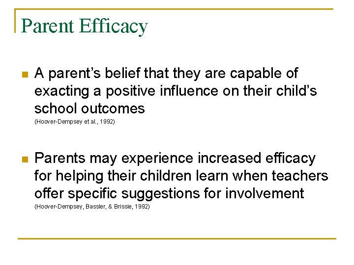 Parent Efficacy n A parent’s belief that they are capable of exacting a positive