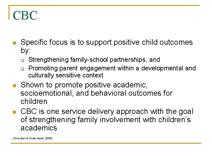 CBC n Specific focus is to support positive child outcomes by: q q n