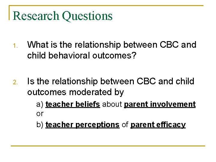 Research Questions 1. What is the relationship between CBC and child behavioral outcomes? 2.