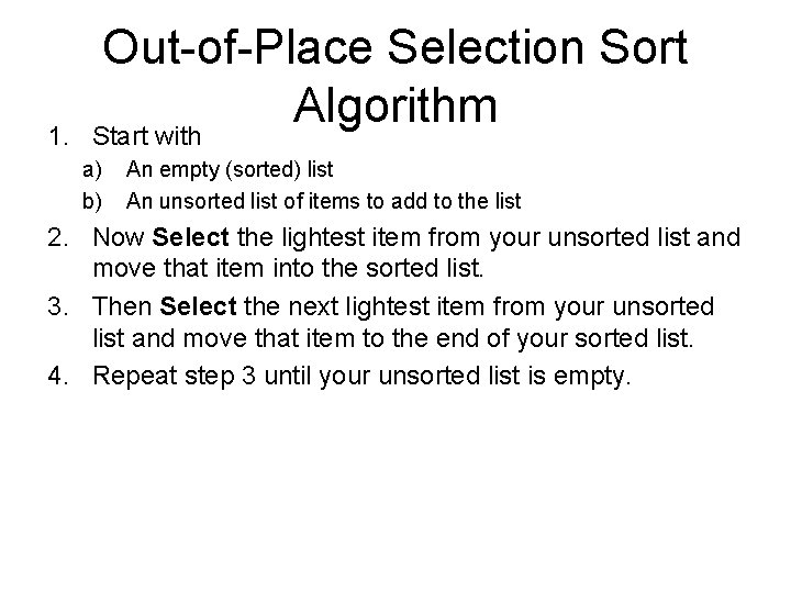 1. Out-of-Place Selection Sort Algorithm Start with a) b) An empty (sorted) list An