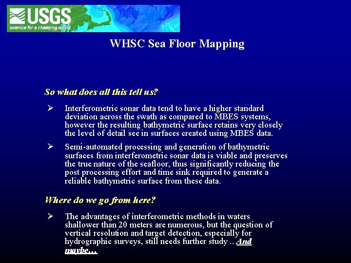 WHSC Sea Floor Mapping So what does all this tell us? Ø Interferometric sonar