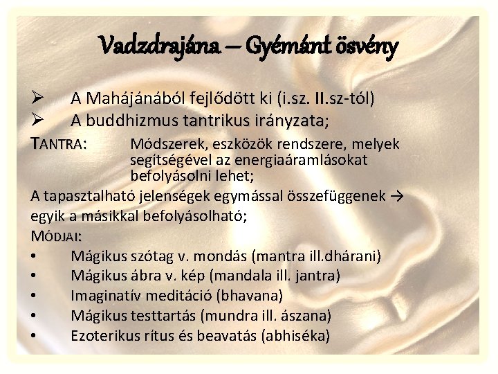 Vadzdrajána – Gyémánt ösvény Ø A Mahájánából fejlődött ki (i. sz. II. sz-tól) Ø