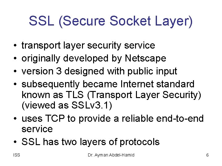SSL (Secure Socket Layer) • • transport layer security service originally developed by Netscape