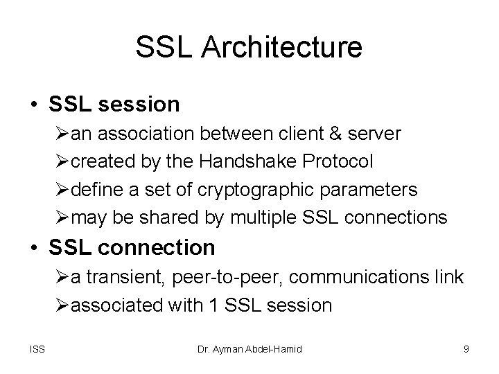 SSL Architecture • SSL session Øan association between client & server Øcreated by the