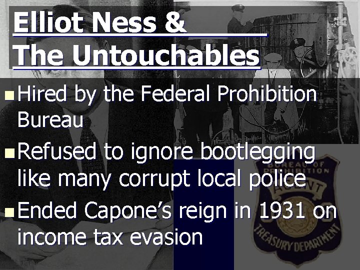 Elliot Ness & The Untouchables n Hired by the Federal Prohibition Bureau n Refused