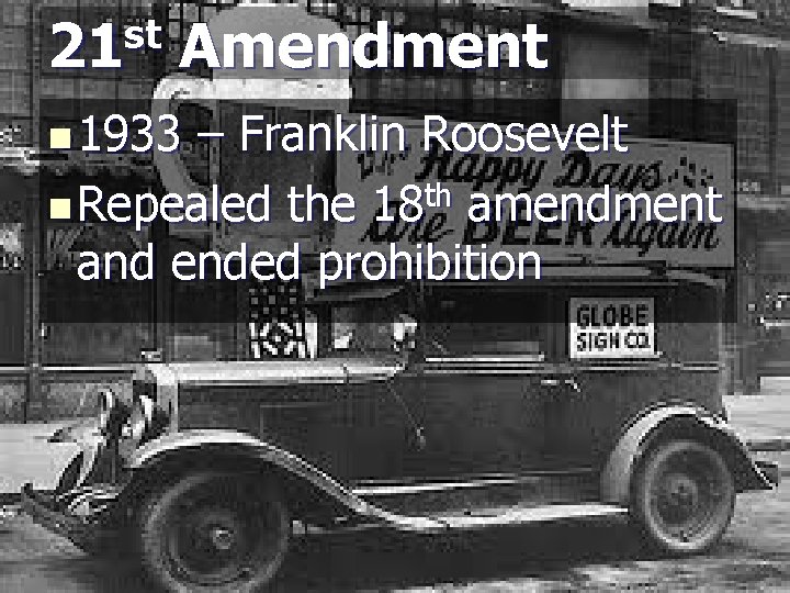 st 21 Amendment n 1933 – Franklin Roosevelt th n Repealed the 18 amendment