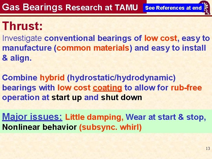 Gas Bearings Research at TAMU See References at end Thrust: Investigate conventional bearings of