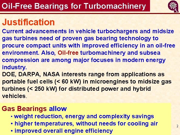 Oil-Free Bearings for Turbomachinery Justification Current advancements in vehicle turbochargers and midsize gas turbines