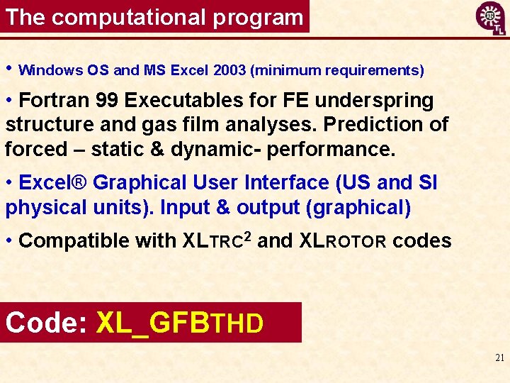 The computational program • Windows OS and MS Excel 2003 (minimum requirements) • Fortran