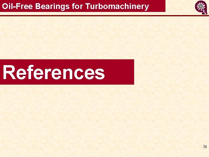 Oil-Free Bearings for Turbomachinery References 36 