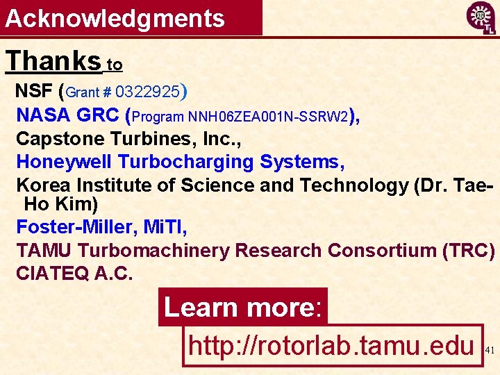 Acknowledgments Thanks to NSF (Grant # 0322925) NASA GRC (Program NNH 06 ZEA 001