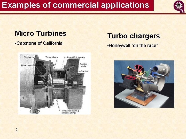 Examples of commercial applications Micro Turbines • Capstone of California 7 Turbo chargers •