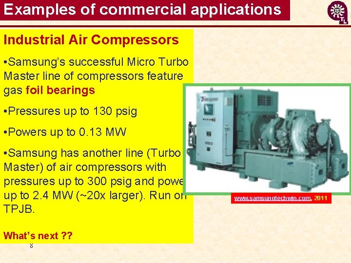 Examples of commercial applications Industrial Air Compressors • Samsung’s successful Micro Turbo Master line