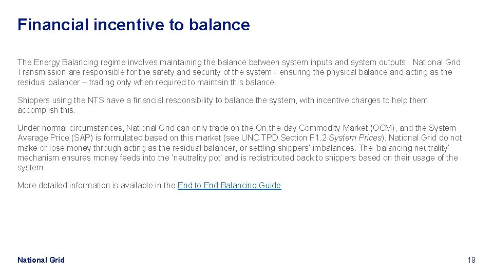 Financial incentive to balance The Energy Balancing regime involves maintaining the balance between system