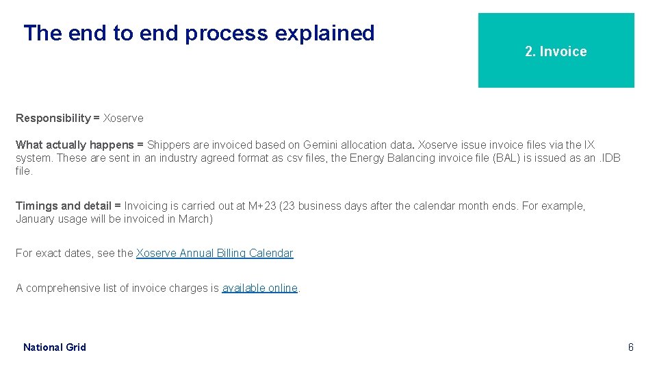 The end to end process explained 2. Invoice Responsibility = Xoserve What actually happens
