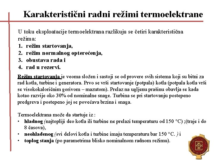 Karakteristični radni režimi termoelektrane U toku eksploatacije termoelektrana razlikuju se četiri karakteristična režima: 1.