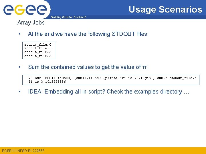 Usage Scenarios Enabling Grids for E-scienc. E Array Jobs • At the end we