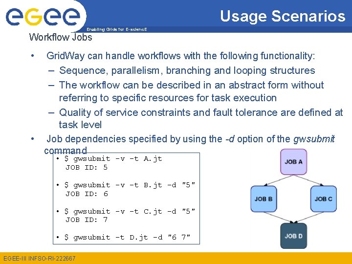 Usage Scenarios Enabling Grids for E-scienc. E Workflow Jobs • Grid. Way can handle
