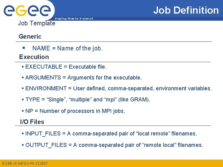 Job Definition Enabling Grids for E-scienc. E Job Template Generic § NAME = Name