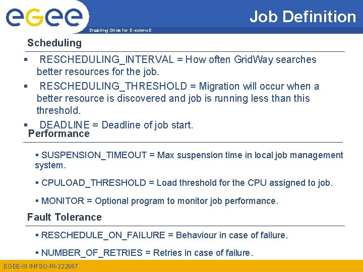 Job Definition Enabling Grids for E-scienc. E Scheduling § RESCHEDULING_INTERVAL = How often Grid.