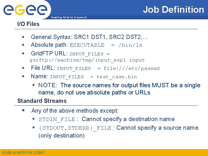 Job Definition Enabling Grids for E-scienc. E I/O Files § § § General Syntax: