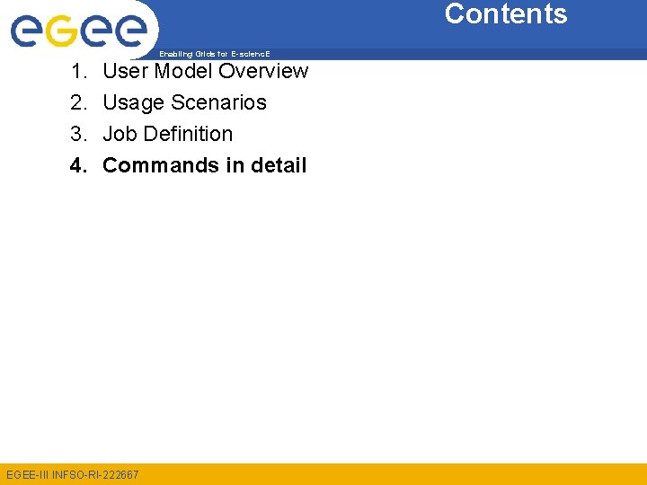 Contents 1. 2. 3. 4. Enabling Grids for E-scienc. E User Model Overview Usage