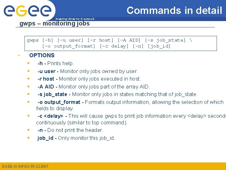 Commands in detail Enabling Grids for E-scienc. E gwps – monitoring jobs gwps [-h]